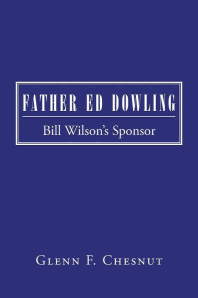 Father Ed Dowling: Bill Wilson's Sponsor