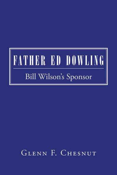 Father Ed Dowling: Bill Wilson's Sponsor