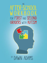 Title: An After-School Workbook for First and Second Graders with Autism, Author: Dawn Adams