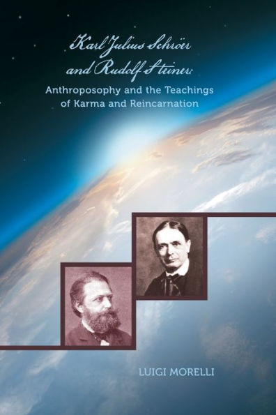 Karl Julius SchrÃ¯Â¿Â½er and Rudolf Steiner: Anthroposophy and the Teachings of Karma and Reincarnation