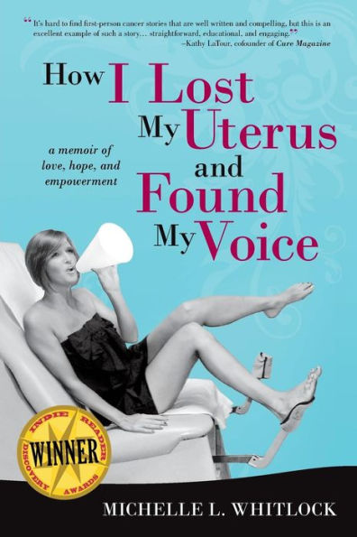 How I Lost My Uterus and Found Voice: A Memoir of Love, Hope, Empowerment