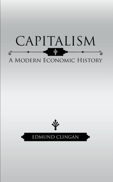 Capitalism: A Modern Economic History