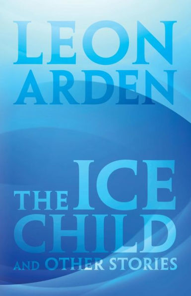 The Ice Child: and Other Stories