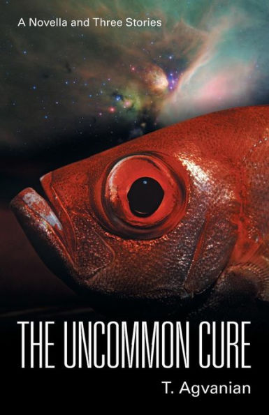 The Uncommon Cure: A Novella and Three Stories