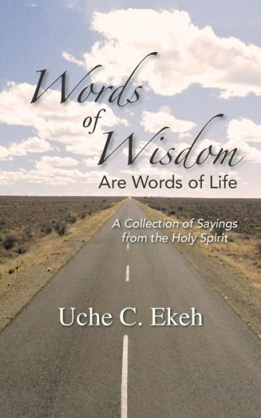 Words of Wisdom Are Life: A Collection Sayings from the Holy Spirit