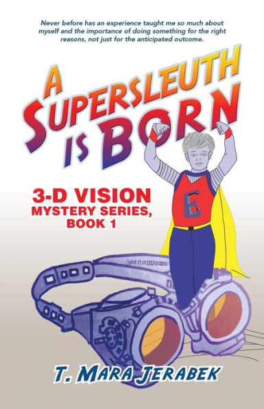 A Supersleuth is Born: 3-D Vision Mystery Series, Book 1