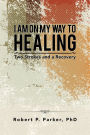 I Am on My Way to Healing: Two Strokes and a Recovery