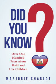 Title: Did You Know?: Over One Hundred Facts about Haiti and Her Children, Author: Marjorie Charlot