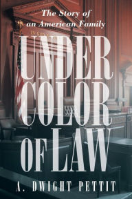 Title: Under Color of Law, Author: A. Dwight Pettit