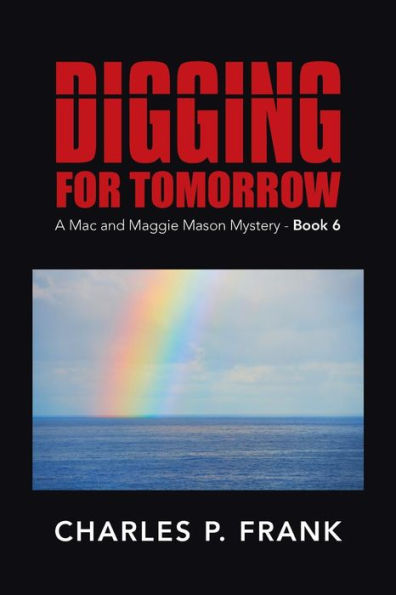 Digging for Tomorrow: A Mac and Maggie Mason Mystery - Book 6