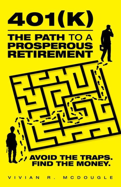 401(k)-The Path to a Prosperous Retirement: Avoid the Traps. Find Money.