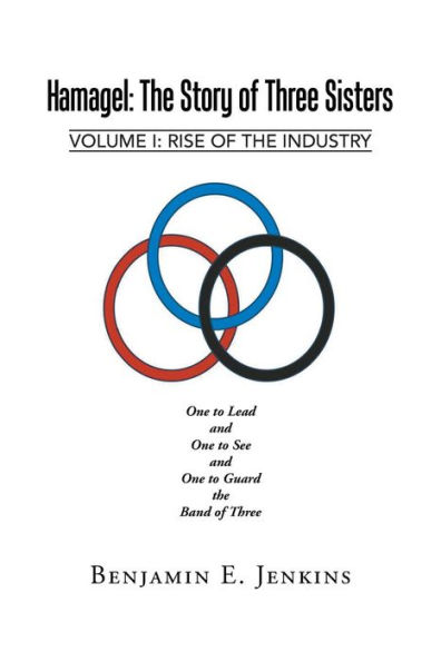 Hamagel: the Story of Three Sisters: Volume I: Rise Industry