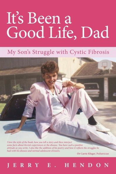 It's Been a Good Life, Dad: My Son's Struggle with Cystic Fibrosis