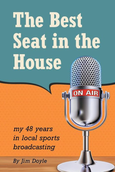 the Best Seat House: My 48 years local sports broadcasting