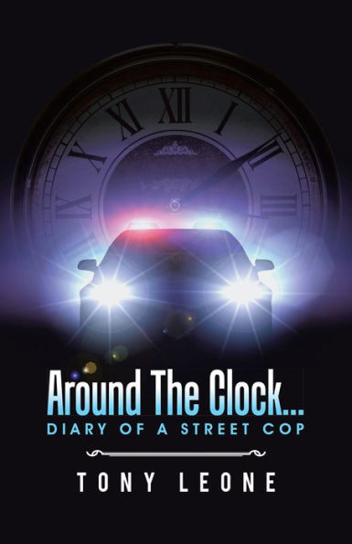 Around the Clock ...: Diary of a Street Cop