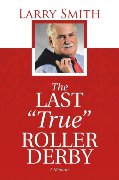 The Last "True" Roller Derby: A Memoir