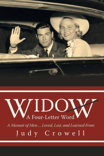 Widow: A Four-Letter Word: Memoir of Men ... Loved, Lost, and Learned From
