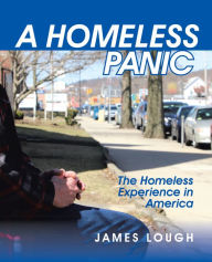 Title: A Homeless Panic: The Homeless Experience in America, Author: James Lough