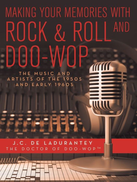 Making Your Memories with Rock & Roll and Doo-Wop: the Music Artists of 1950s Early 1960s