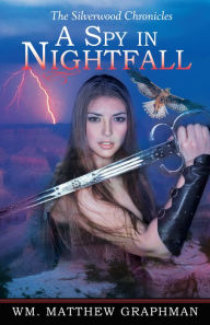 Title: A Spy in Nightfall, Author: Wm. Matthew Graphman