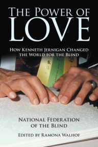 Title: The Power of Love: How Kenneth Jernigan Changed the World for the Blind, Author: Ina in 't Veld-Rentier