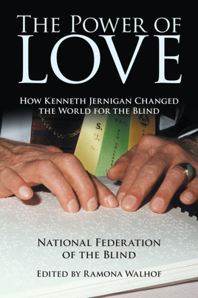 The Power of Love: How Kenneth Jernigan Changed the World for the Blind