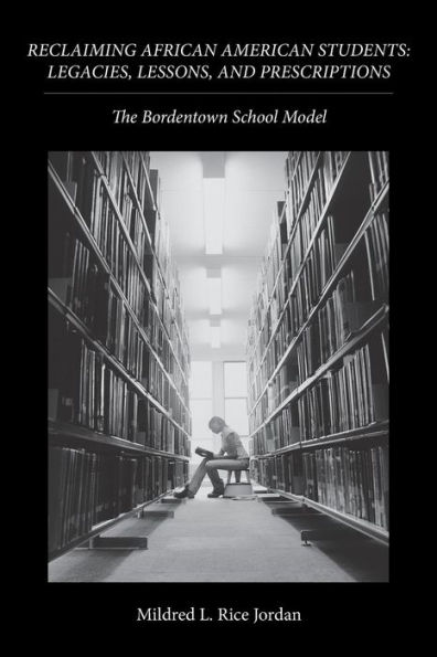 Reclaiming African American Students: Legacies, Lessons, and Prescriptions: The Bordentown School Model