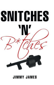 Title: Snitches 'n' B*tches, Author: Jimmy James