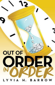 Title: Out of Order in Order, Author: Lyvia Barrow