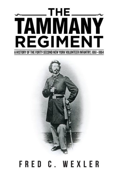 The Tammany Regiment: A History of the Forty-Second New York Volunteer Infantry, 1861-1864
