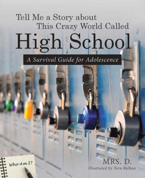 Tell Me A Story about This Crazy World Called High School: Survival Guide for Adolescence