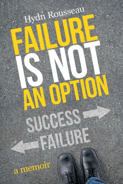 Failure is Not an Option: A Memoir