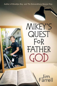 Title: Mikey's Quest for Father God, Author: Jim Farrell
