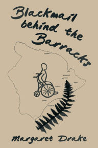 Title: Blackmail Behind the Barracks, Author: Margaret Drake