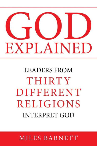 God Explained: Leaders from Thirty Different Religions Interpret