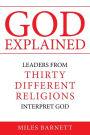 God Explained: Leaders from Thirty Different Religions Interpret God