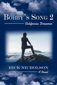 Title: Bobby's Song 2: California Dreamin', Author: Rick Nicholson