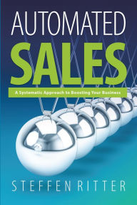 Title: Automated Sales: A Systematic Approach to Boosting Your Business, Author: Steffen Ritter