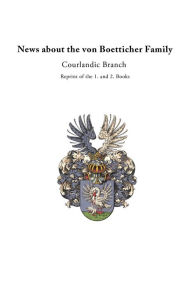 Title: News About the Von Boetticher Family: Courlandic Branch, Author: Jurgen von Boetticher