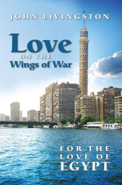 Love on the Wings of War: For the Love of Egypt