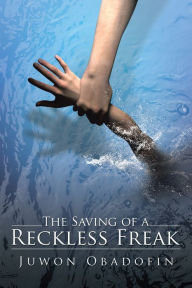 Title: The Saving of a Reckless Freak, Author: M J McAleer