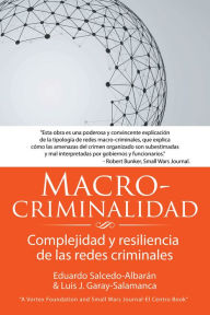 Title: Macro-Criminalidad: Complejidad Y Resiliencia De Las Redes Criminales, Author: Eduardo Salcedo-Albaran