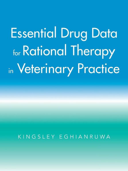 Essential Drug Data for Rational Therapy Veterinary Practice