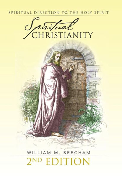 Spiritual Christianity 2nd Edition: Spiritual Direction to the Holy Spirit