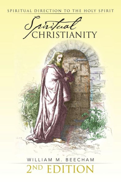 Spiritual Christianity 2nd Edition: Spiritual Direction to the Holy Spirit