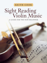 Title: Sight Reading Violin Music: A Guide for the Non-Beginner, Author: Keith Cook