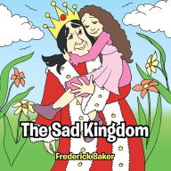 Title: The Sad Kingdom, Author: Frederick Baker
