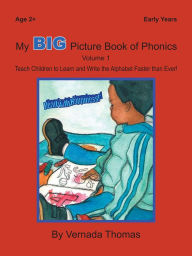 Title: My BIG Picture Book of Phonics: Teach Children to Learn and Write the Alphabet Faster than Ever!, Author: Vernada Thomas