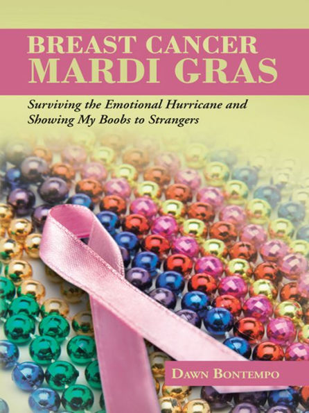 Breast Cancer Mardi Gras: Surviving the emotional hurricane and showing my boobs to strangers