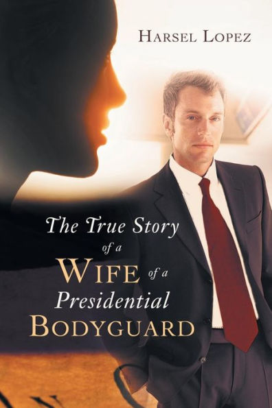 The True Story of a Wife of a Presidential Bodyguard